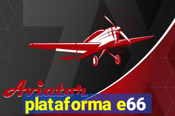 plataforma e66